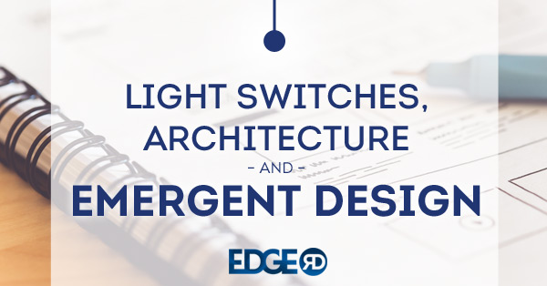 Light Switches, Architecture, and Emergent Design